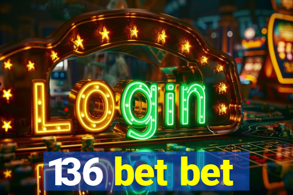 136 bet bet